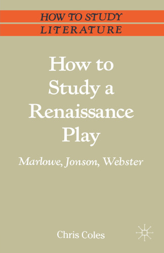 How to Study a Renaissance Play: Marlowe, Webster, Jonson