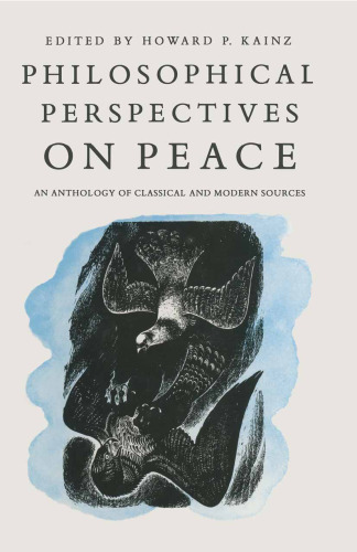 Philosophical Perspectives on Peace: An Anthology of Classical and Modern Sources