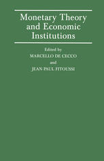 Monetary Theory and Economic Institutions: Proceedings of a Conference held by the International Economic Association at Fiesole, Florence, Italy