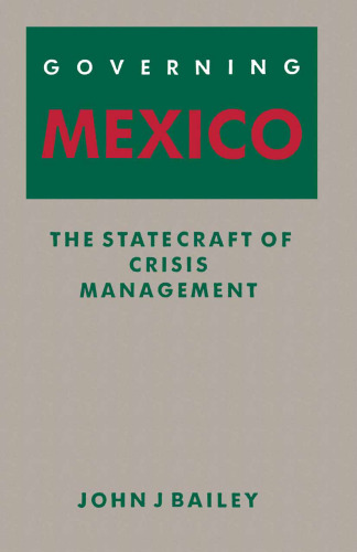 Governing Mexico: The Statecraft of Crisis Management