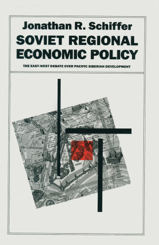 Soviet Regional Economic Policy: The East-West Debate Over Pacific Siberian Development