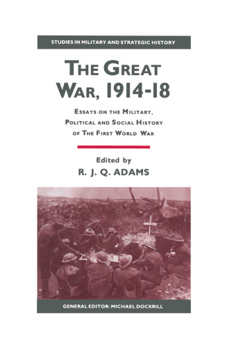 The Great War, 1914–18: Essays on the Military, Political and Social History of the First World War