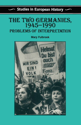 The Two Germanies, 1945–1990: Problems of Interpretation