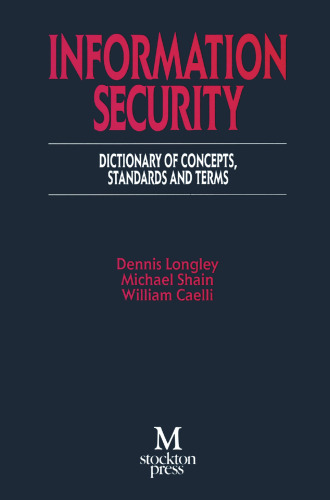 Information Security: Dictionary of Concepts, Standards and Terms