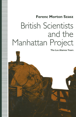 British Scientists and the Manhattan Project: The Los Alamos Years