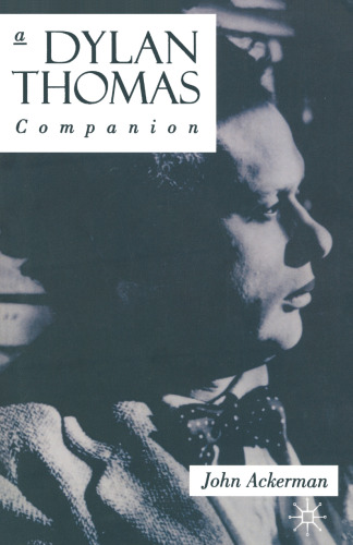 A Dylan Thomas Companion: Life, Poetry and Prose