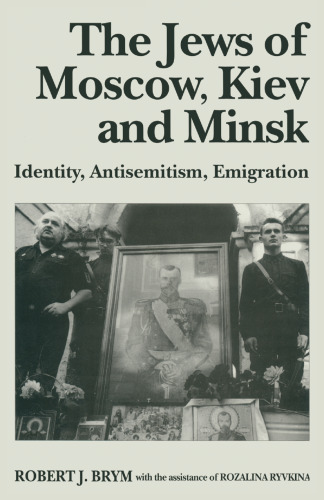 The Jews of Moscow, Kiev and Minsk: Identity, Antisemitism, Emigration