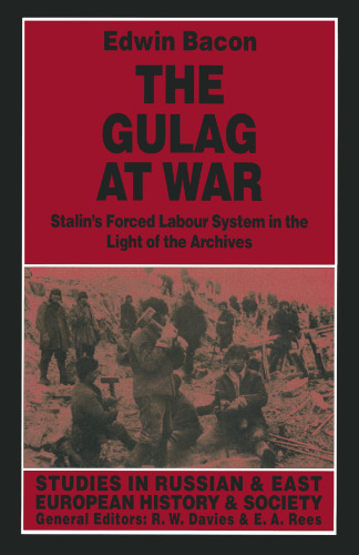 The Gulag at War: Stalin’s Forced Labour System in the Light of the Archives