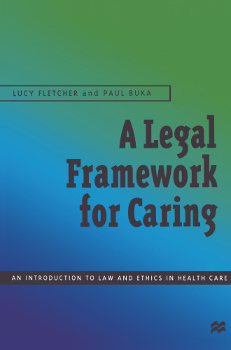 A Legal Framework for Caring: An introduction to law and ethics in health care