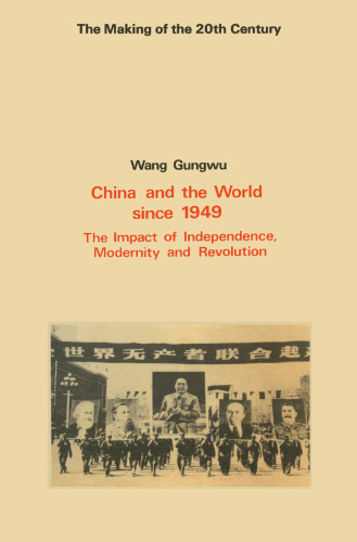 China and the World since 1949: The Impact of Independence, Modernity and Revolution