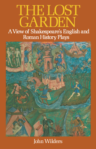 The Lost Garden: A View of Shakespeare’s English and Roman History Plays