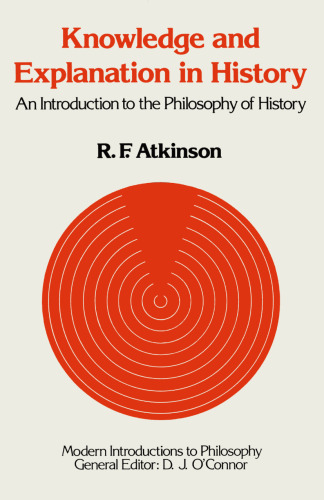 Knowledge and Explanation in History: An Introduction to the Philosophy of History