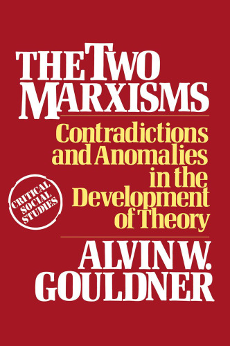 The Two Marxisms: Contradictions and Anomalies in the Development of Theory