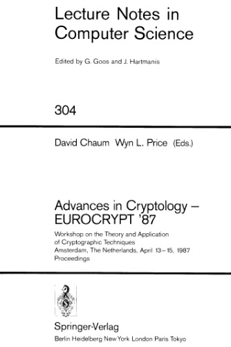 Advances in Cryptology — EUROCRYPT’ 87: Workshop on the Theory and Application of Cryptographic Techniques Amsterdam, The Netherlands, April 13–15, 1987 Proceedings