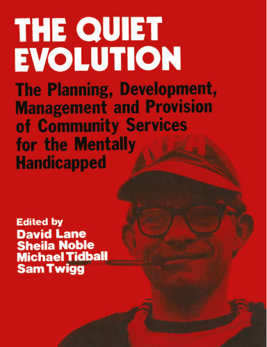 The Quiet Evolution: The Planning, Development, Management and Provision of Community Services for the Mentally Handicapped