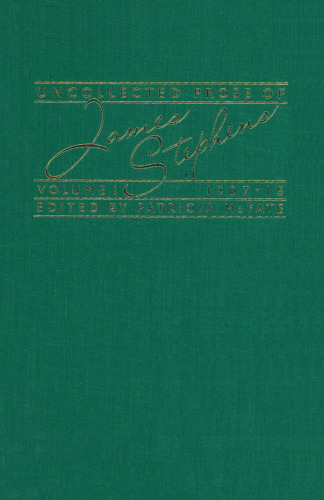 Uncollected Prose of James Stephens: Volume 1, 1907–15