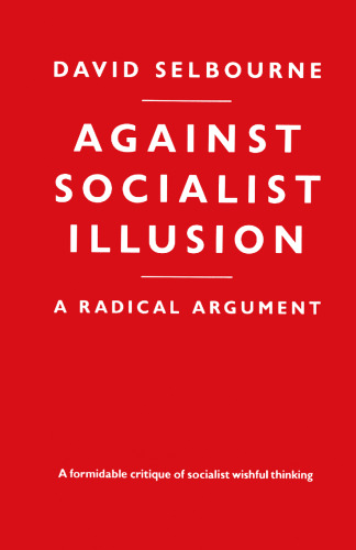 Against Socialist Illusion: A Radical Argument