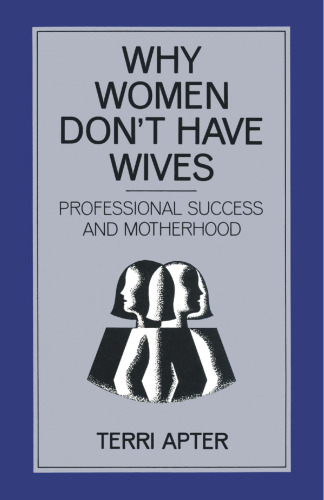 Why Women Don’t have Wives: Professional Success and Motherhood