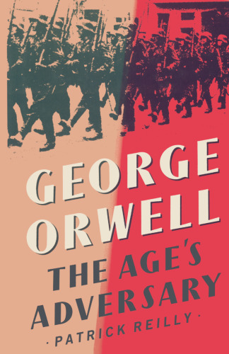 George Orwell: The Age’s Adversary