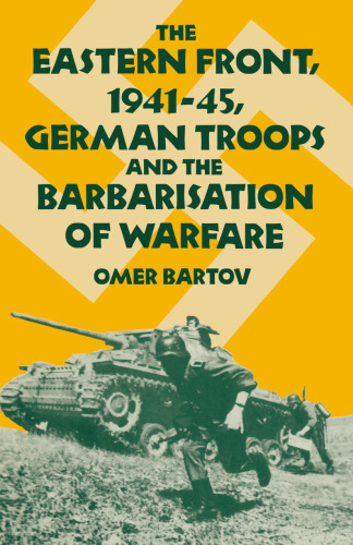 The Eastern Front, 1941–45, German Troops and the Barbarisation of Warfare