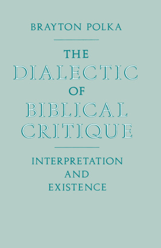 The Dialectic of Biblical Critique: Interpretation and Existence