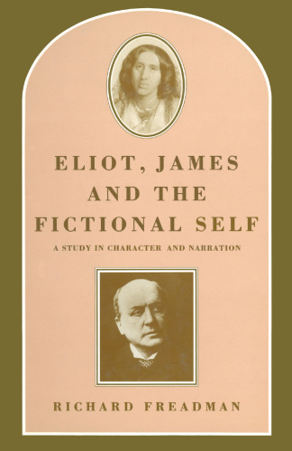 Eliot, James and the Fictional Self: A Study in Character and Narration