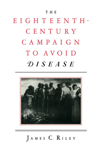 The Eighteenth-Century Campaign to Avoid Disease