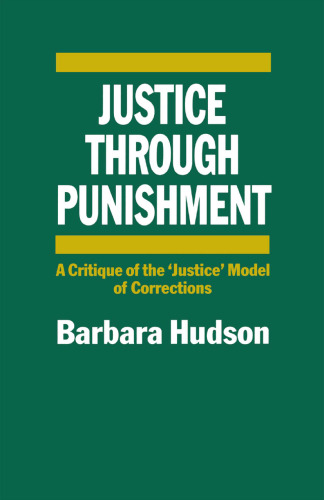 Justice through Punishment: A Critique of the ‘Justice’ Model of Corrections