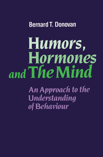 Humors, Hormones and the Mind: An Approach to the Understanding of Behaviour