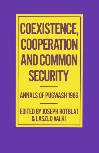 Coexistence, Cooperation and Common Security: Annals of Pugwash 1986