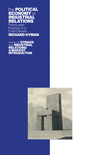 The Political Economy of Industrial Relations: Theory and Practice in a Cold Climate