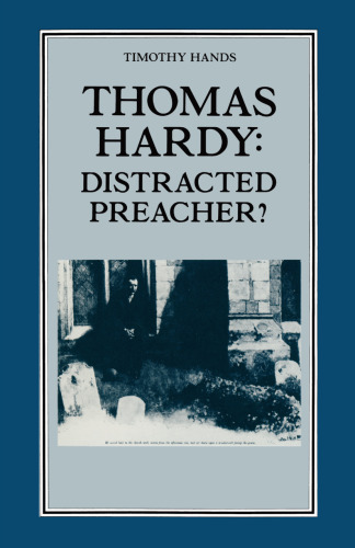 Thomas Hardy: Distracted Preacher?: Hardy’s Religious Biography and its Influence on his Novels