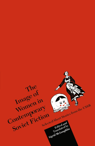 The Image of Women in Contemporary Soviet Fiction: Selected Short Stories from the USSR