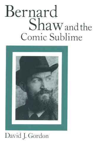 Bernard Shaw and the Comic Sublime