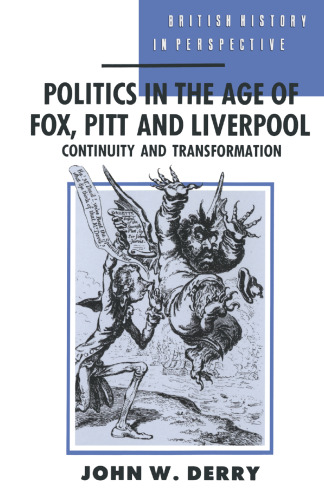 Politics in the Age of Fox, Pitt and Liverpool: Continuity and Transformation