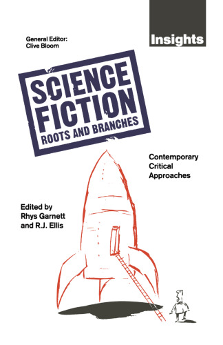 Science Fiction Roots and Branches: Contemporary Critical Approaches