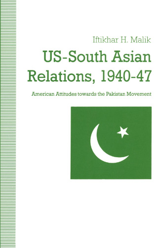 US-South Asian Relations, 1940–47: American Attitudes toward the Pakistan Movement