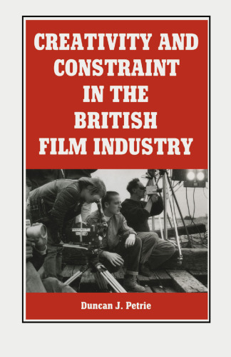 Creativity and Constraint in the British Film Industry