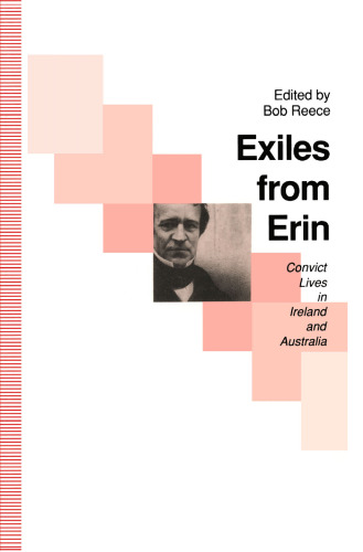 Exiles from Erin: Convict Lives in Ireland and Australia