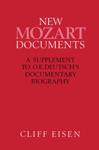 New Mozart Documents: A Supplement to O.E. Deutsch’s Documentary Biography