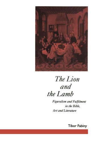 The Lion and the Lamb: Figuralism and Fulfilment in the Bible, Art and Literature