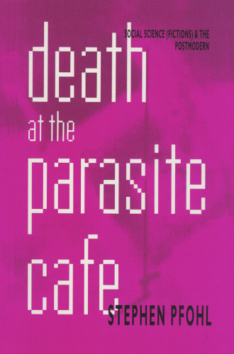 Death at the Parasite Cafe: Social Science (Fictions) and the Postmodern