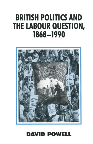 British Politics and the Labour Question, 1868–1990