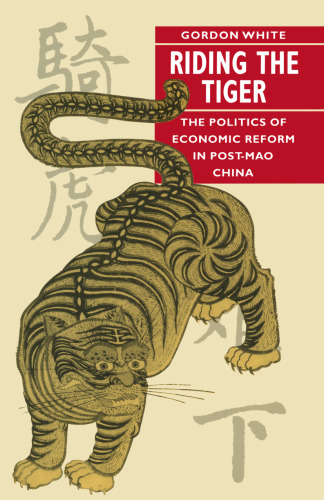 Riding the Tiger: The Politics of Economic Reform in Post-Mao China