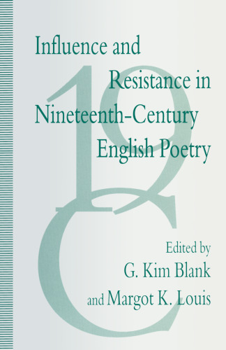 Influence and Resistance in Nineteenth-Century English Poetry