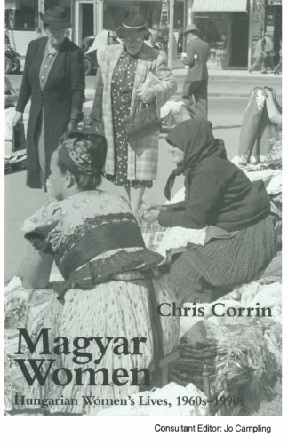 Magyar Women: Hungarian Women’s Lives, 1960s–1990s