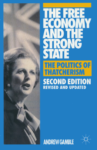 The Free Economy and the Strong State: The Politics of Thatcherism