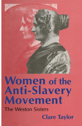 Women of the Anti-Slavery Movement: The Weston Sisters