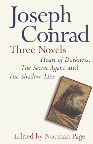 Joseph Conrad: Three Novels: Heart of Darkness, The Secret Agent and The Shadow Line