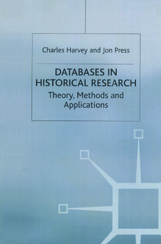 Databases in Historical Research: Theory, Methods and Applications